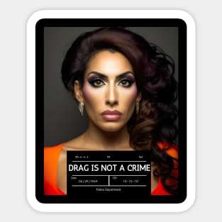 DRAG IS NOT A CRIME - LGBTQ+ Pride - Glamour Is Resistance Sticker